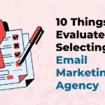 10 Things to Evaluate While Selecting an Email Marketing Agency