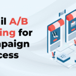 Why A/B Testing in Email Campaigns is Essential for Successful Marketing