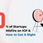 Why 90% of Startups Misfire on ICP and How to Get It Right