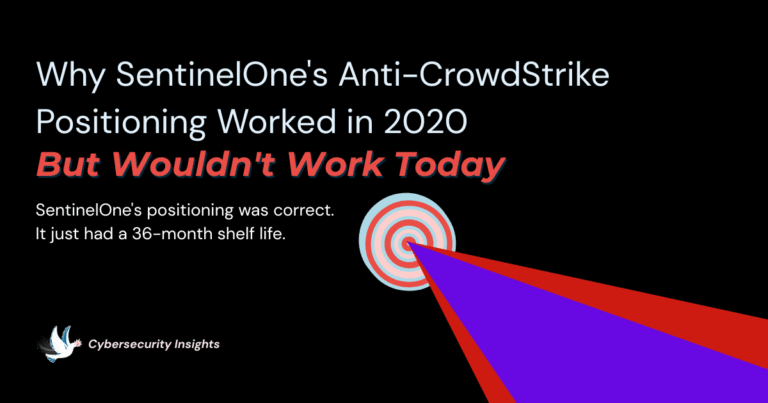 Read more about the article Why SentinelOne’s Anti-CrowdStrike Positioning Worked in 2020 But Wouldn’t Work Today